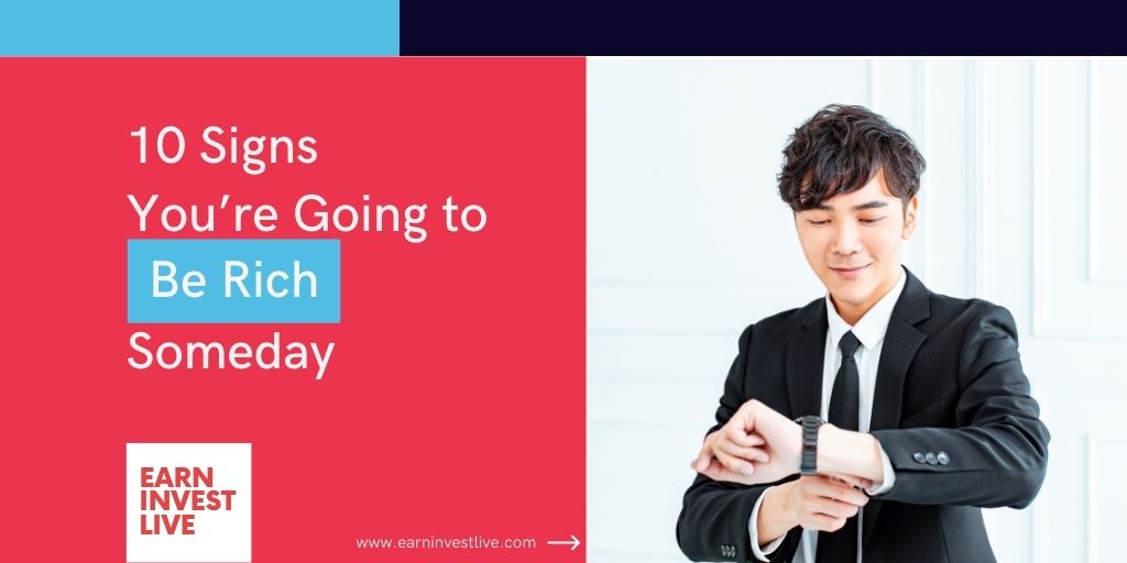 10 Signs You’re Going to Be Rich Someday