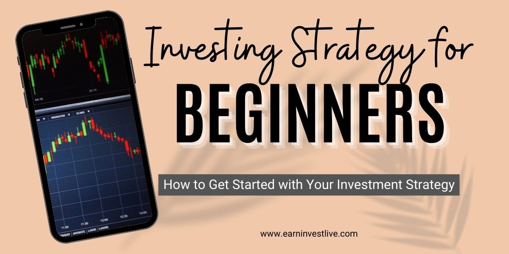 Investing Strategy for Beginners: How to Get Started with Your Investment Strategy