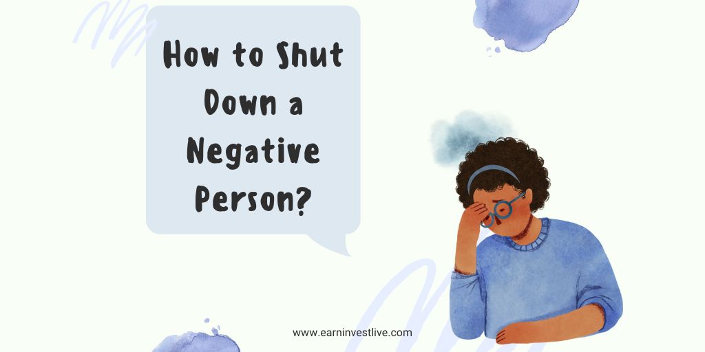 How to Shut Down a Negative Person: 7 Ways To Handle