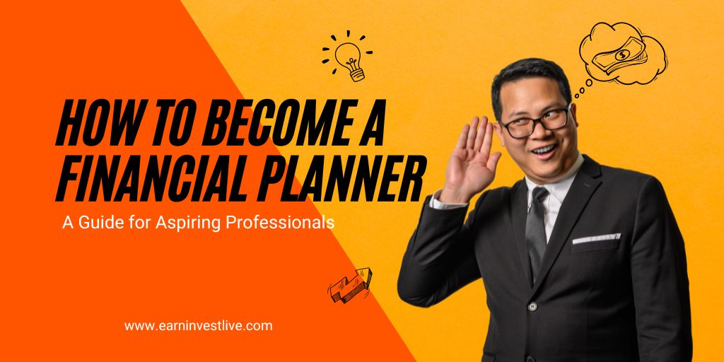 How to Become a Financial Planner: A Guide for Aspiring Professionals