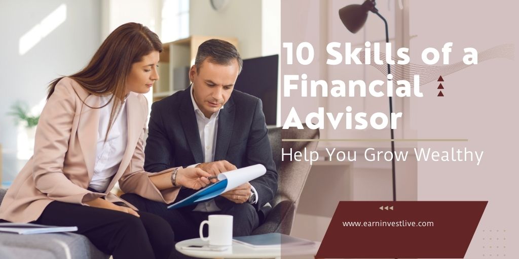 10 Skills of a Financial Advisor That Will Help You Grow Wealthy