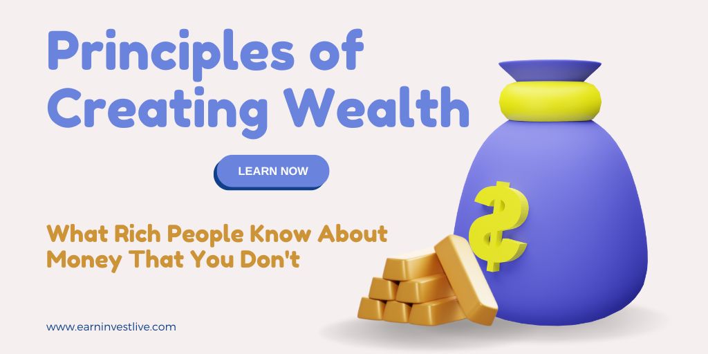 The 17 Principles of Creating Wealth: What Rich People Know About Money That You Don't